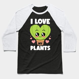 I Love My Plants Gardening Lovers Botanical Kawaii Cactus Baseball T-Shirt